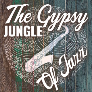 The Gypsy Jungle Of Jazz