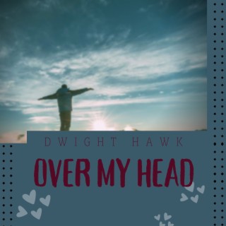 Over My Head lyrics | Boomplay Music