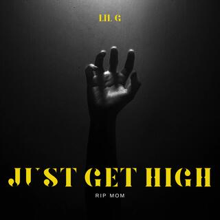 Just Get High