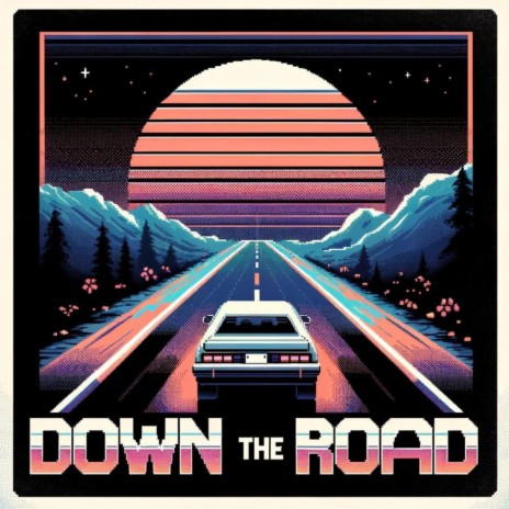 Down the Road | Boomplay Music