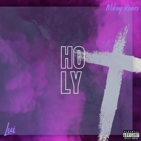 Holy ft. Mikey Rivers | Boomplay Music