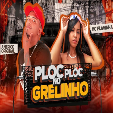 PLOC PLOC NO GRELINHO ft. BNB No Beat & Mc Flavinha | Boomplay Music