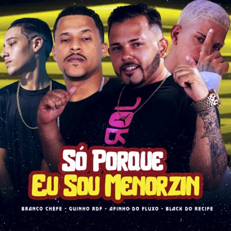 Só Porque Eu Sou Menorzin ft. GUINHO RDF, Black do Recife, Black no Beat, Mascara no Beat & Branco Chefe | Boomplay Music