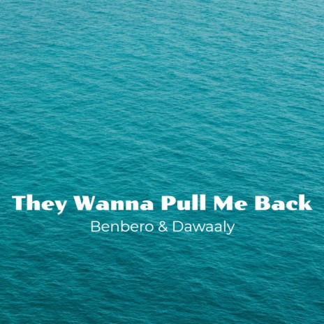 They Wanna Pull Me Back | Boomplay Music