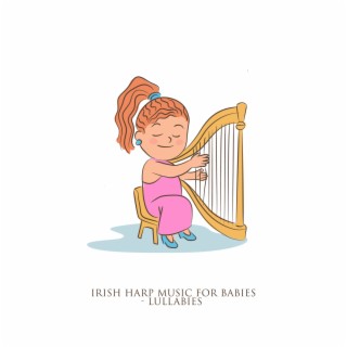 Irish Harp Music for Babies - Lullabies To Fall Asleep, Celtic Relaxation for Children