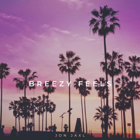 Breezy Feels | Boomplay Music