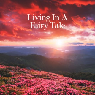 Living In A Fairy Tale – Nature Sounds & Relaxing Music