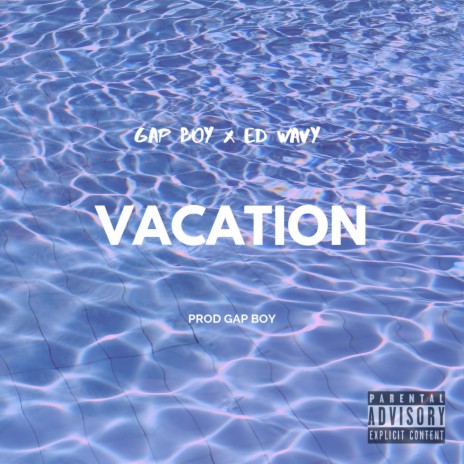 Vacation ft. Ed. Wavy | Boomplay Music