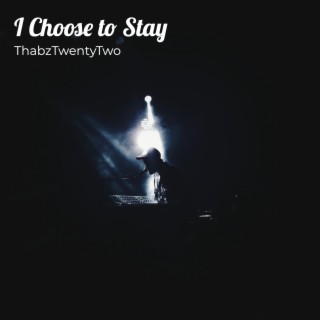 I Choose to Stay