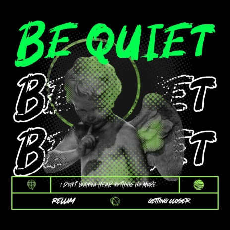 BE QUIET! ft. GETTING CLOSER | Boomplay Music