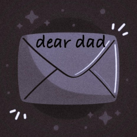 dear dad | Boomplay Music