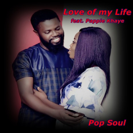 Love of my Life ft. Pappie Khaye | Boomplay Music