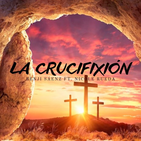 La Crucifixión ft. Nicole Rueda | Boomplay Music