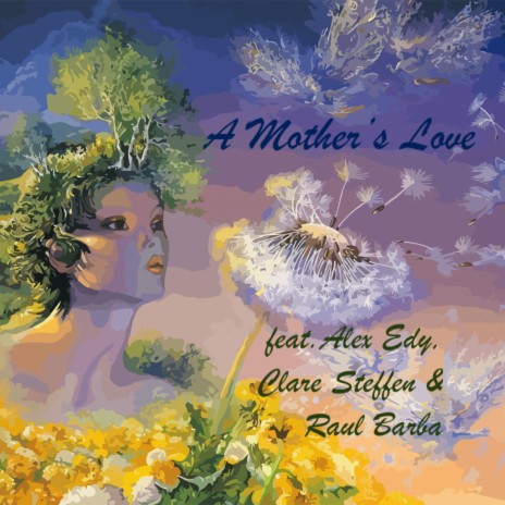 A Mother's Love ft. Clare Steffen, Alex Edy & Raul Barba | Boomplay Music