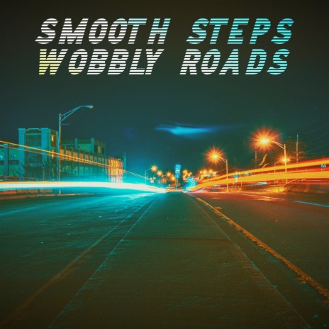Smooth Steps Wobbly Roads | Boomplay Music