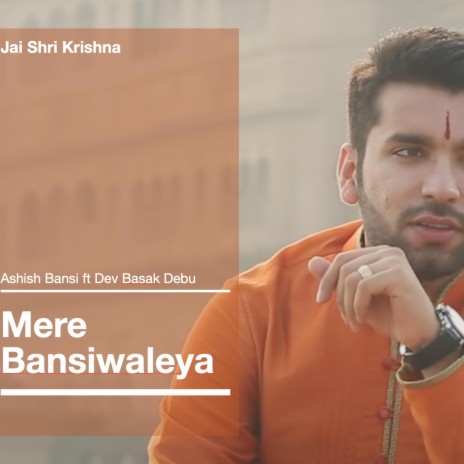 Mere Bansiwaleya ft. Dev Basak Debu | Boomplay Music