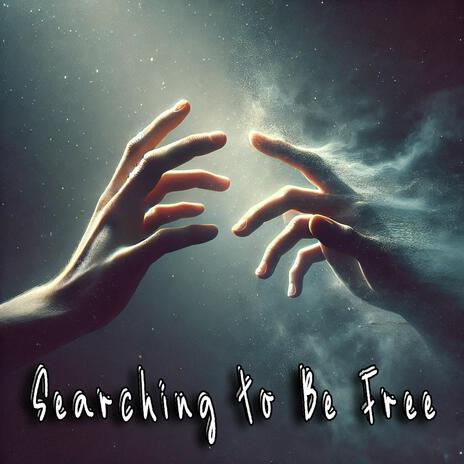 Searching to Be Free Two | Boomplay Music