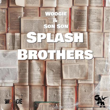 Splash Brothers ft. Woogie | Boomplay Music