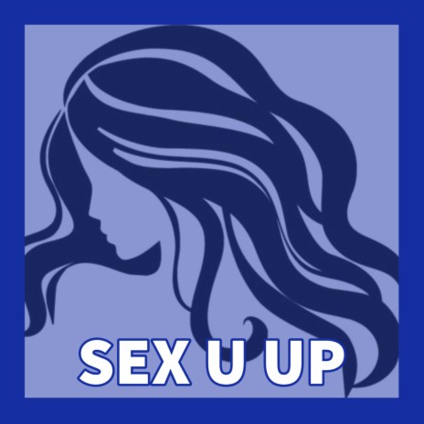 Sex U Up | Boomplay Music