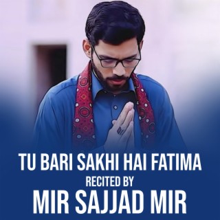 TU BARI SAKHI HAI FATIMA