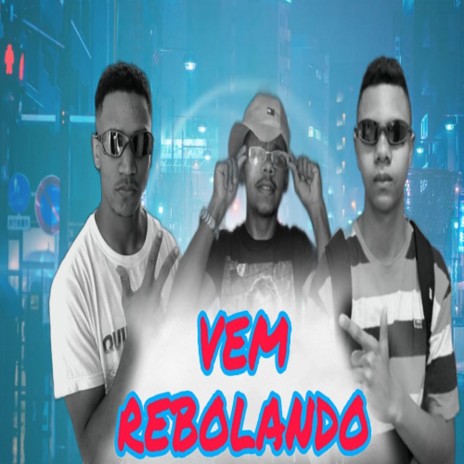 VEM REBOLANDO ft. MC DANILO DH & MC HS OFICIAL