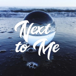 Next to Me