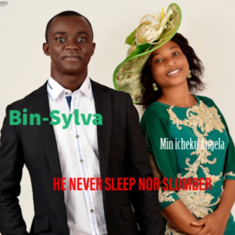 He Never Sleep Nor Slumber ft. Min Icheku Angela | Boomplay Music