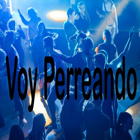 Voy Perreando | Boomplay Music