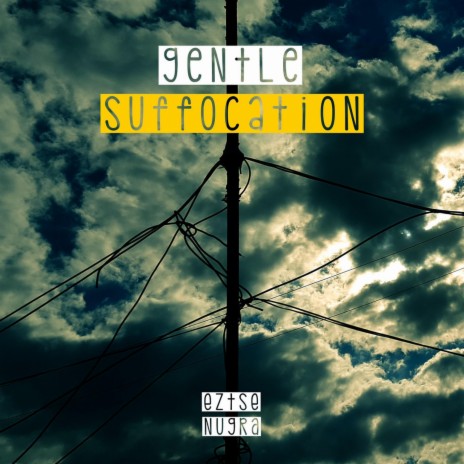 Gentle Suffocation | Boomplay Music