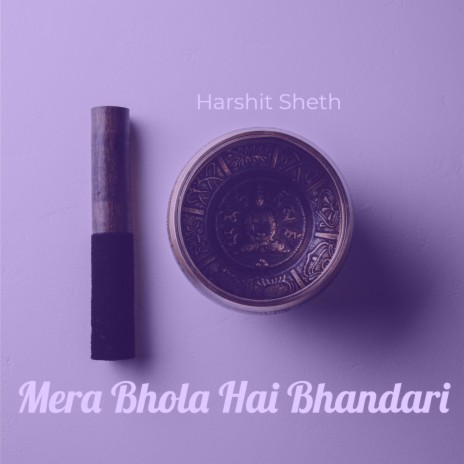 Mera Bhola Hai Bhandari ft. Harshit Sheth (Copyright Control) | Boomplay Music