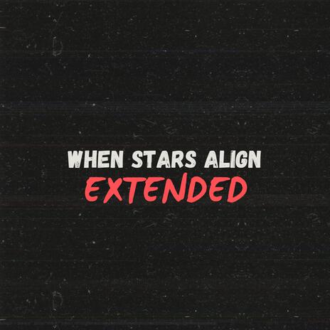 when stars align (extended version) | Boomplay Music