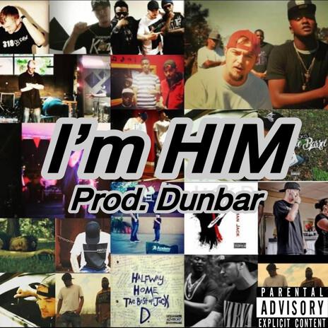 I'm HIM ft. Beats by Dunbar | Boomplay Music