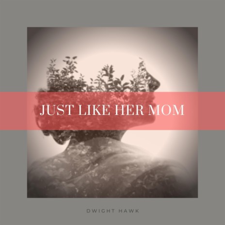 Just Like Her Mom | Boomplay Music