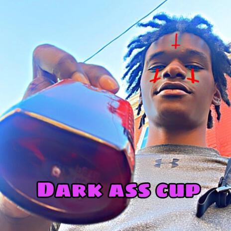 Dark Ass cupp | Boomplay Music