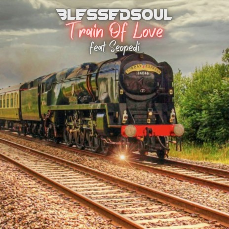 Train Of Love ft. Seopedi | Boomplay Music