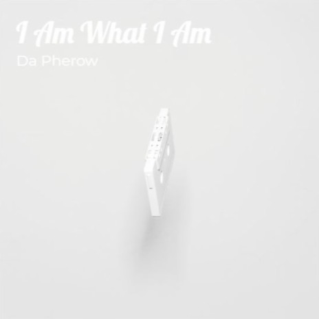 I Am What I Am | Boomplay Music
