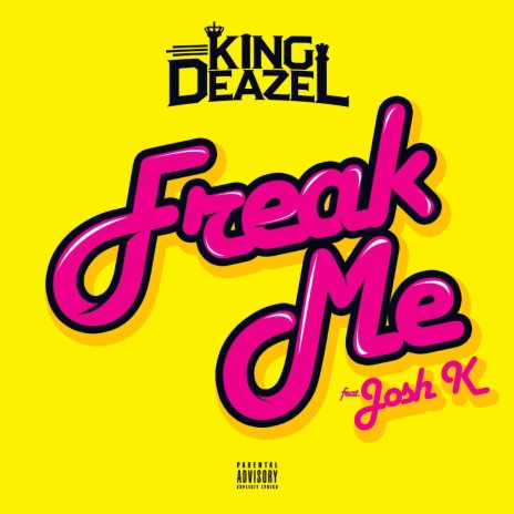 Freak Me (feat. Josh K) | Boomplay Music