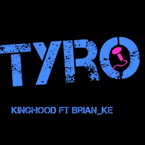 Tyro ft. Kinghood | Boomplay Music