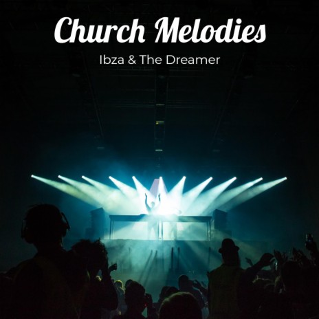 Church Melodies ft. The dreamer | Boomplay Music
