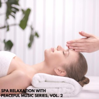 Spa Relaxation with Peaceful Music Series, Vol. 2