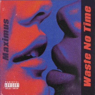 Waste No Time lyrics | Boomplay Music