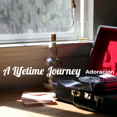 A Lifetime Journey | Boomplay Music