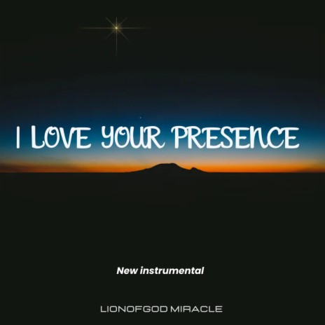 I love your presence