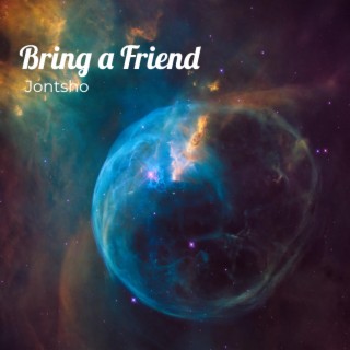 Bring a Friend
