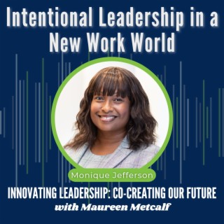 S9-Ep4: Intentional Leadership in a New Work World