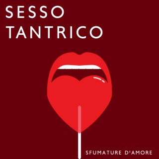 Sesso tantrico: Sfumature d'amore, Impara a goderti l'erotismo, la musica per fare l'amore