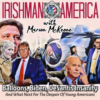 Balloons, Biden & DeSantis Insanity (Part 1)