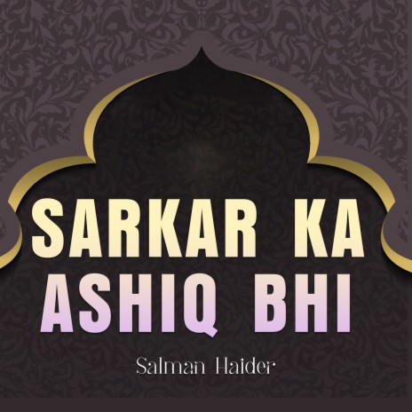 Sarkar Ka Ashiq Bhi | Boomplay Music