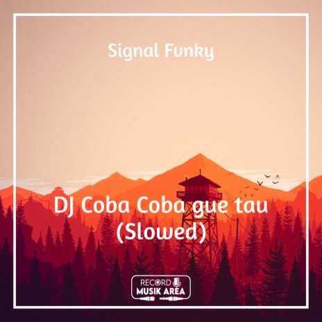 DJ Coba Coba gue tau (Slowed) ft. DJ Kapten Cantik, Adit Sparky, Dj TikTok Viral, TikTok FYP & Tik Tok Remixes | Boomplay Music