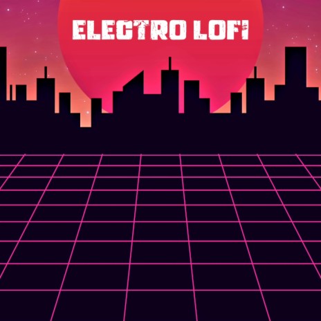 Electro lofi | Boomplay Music